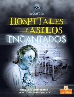 Hospitales Y Asilos Encantados (Haunted Hospitals and Asylums) - Troupe, Thomas Kingsley