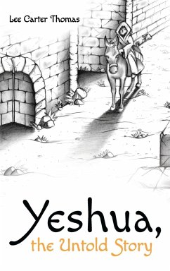 Yeshua, the Untold Story - Thomas, Lee Carter