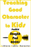 Teaching Good Character to Kids (PodKid) (eBook, ePUB)