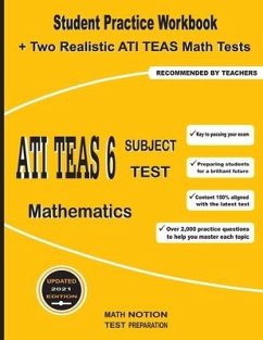 ATI TEAS 6 Subject Test Mathematics: Student Practice Workbook + Two Realistic ATI TEAS Math Tests - Smith, Michael