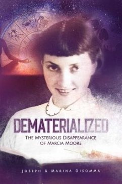 Dematerialized: The Mysterious Disappearance of Marcia Moore - Disomma, Joseph; Disomma, Marina