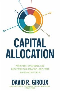 Capital Allocation: Principles, Strategies, and Processes for Creating Long-Term Shareholder Value - Giroux, David