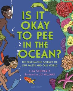 Is It Okay to Pee in the Ocean? - Schwartz, Ella