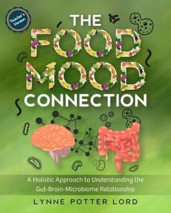 THE FOOD-MOOD CONNECTION (Teacher's Version): A Holistic Approach to Understanding the Gut-Brain-Microbiome Relationship - Potter Lord, Lynne