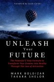 Unleash Your Future: The Powerful 5 Step Formula to Transform Your Dreams into Reality Through the Law of Attraction