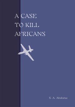 A Case to Kill Africans: A play from THE BRIGHT JUBILEES - Abakwue, S. A.