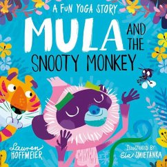Mula and the Snooty Monkey: A Fun Yoga Story - Hoffmeier, Lauren