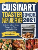 Cuisinart Toaster Oven Air Fryer Cookbook 2021