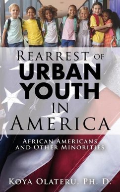 Rearrest of Urban Youth in America: African Americans and Other Minorities - Olateru Ph. D., Koya