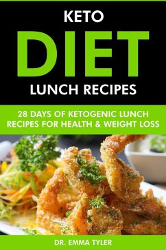 Cover Keto Diet Lunch Recipes: 28 Days of Ketogenic Lunch Recipes for Health & Weight Loss. (eBook, ePUB)