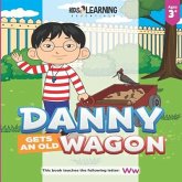 Danny Gets An Old Wagon: See what happens when Danny figures out what he can do with something old to make it new again, and teach the letter W