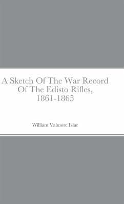 A Sketch Of The War Record Of The Edisto Rifles, 1861-1865 - Izlar, William