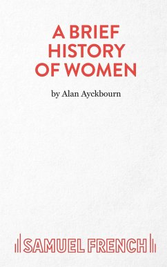 A BRIEF HISTORY OF WOMEN - Ayckbourn, Alan