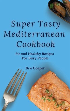Super Tasty Mediterranean Cookbook - Cooper, Ben