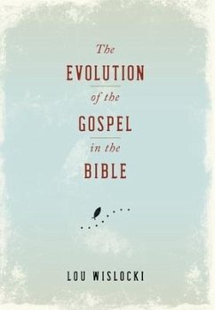 The Evolution of the Gospel in the Bible - Wislocki, Lou