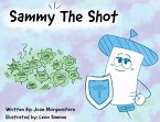 Sammy The Shot: Preparing Children for Vaccinations