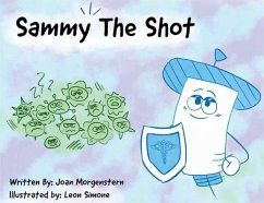 Sammy The Shot: Preparing Children for Vaccinations - Morgenstern, Joan