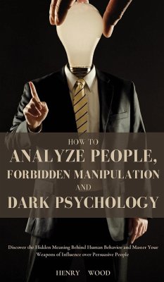 How to Analyze People, Forbidden Manipulation and Dark Psychology - Wood, Henry