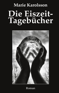 Die Eiszeit-Tagebücher (eBook, ePUB) - Karolsson, Marie