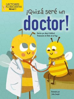 ¡Quizá Seré Un Doctor! (Maybe I'll Bee a Doctor!) - Culliford, Amy