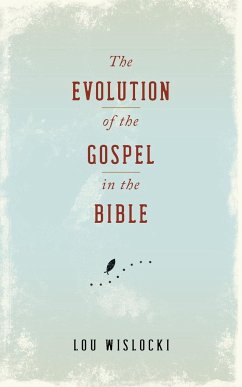 Evolution of the Gospel in the Bible - Wislocki, Lou