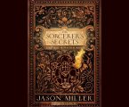 The Sorcerer's Secrets: Strategies in Practical Magick