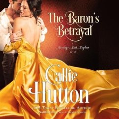 The Baron's Betrayal Lib/E: A Marriage Mart Mayhem Novel - Hutton, Callie