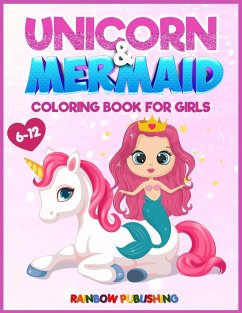 Unicorn and Mermaid Coloring book for girls 6-12 - Publishing, Rainbow