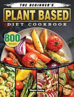 The Beginner's Plant Based Diet Cookbook - Oakley, Wayne