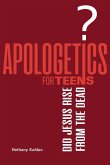 Apologetics for Teens - Did Jesus Rise from the Dead?