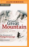 The Last Great Mountain: The First Ascent of Kangchenjunga