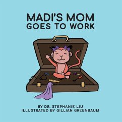 Madi's Mom Goes to Work - Liu, Stephanie