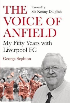 The Voice of Anfield: My Fifty Years with Liverpool FC - Sephton, George (author)