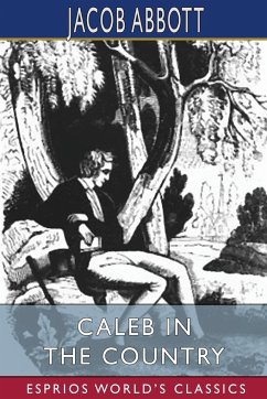 Caleb in the Country (Esprios Classics) - Abbott, Jacob