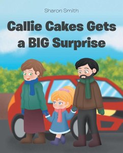 Callie Cakes Gets a BIG Surprise - Smith, Sharon