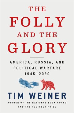 The Folly and the Glory: America, Russia, and Political Warfare 1945-2020 - Weiner, Tim