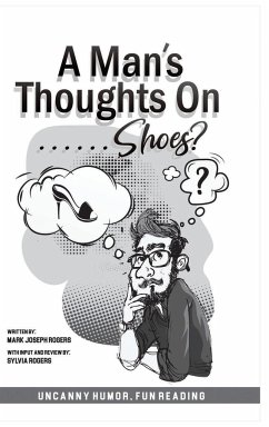 A Man's Thoughts On Shoes? - Rogers, Mark Joseph