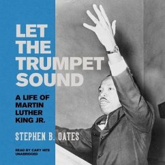Let the Trumpet Sound: A Life of Martin Luther King Jr. - Oates, Stephen B.