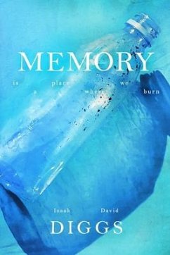 Memory is a Place Where We Burn - Diggs, Izaak David