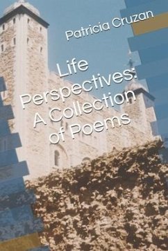 Life Perspectives: A Collection of Poems - Cruzan, Patricia