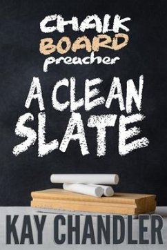 Chalkboard Preacher: A Clean Slate - Chandler, Kay