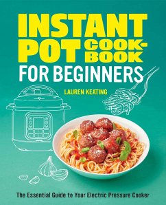 Instant Pot Cookbook for Beginners - Keating, Lauren