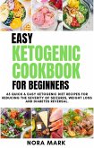 Easy Ketogenic Cookbook For Beginners: 65 Quick & Easy Ketogenic Diet Recipes For Reducing The Severity Of Seizures, Weight Loss And Diabetes Reversal (eBook, ePUB)