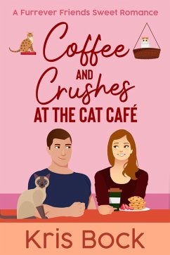Coffee and Crushes at the Cat Café (A Furrever Friends Sweet Romance, #1) (eBook, ePUB) - Bock, Kris