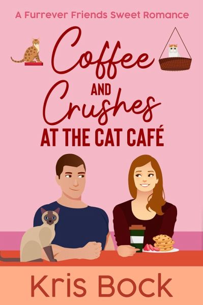 Coffee and Crushes at the Cat Café (A Furrever Friends Sweet Romance, #1) (eBook, ePUB) Coffee and Crushes at the Cat Café (A Furrever Friends Sweet Romance, #1) (eBook, ePUB)