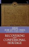 Milk for Little Ones: An Introduction to the Baptist Catechism