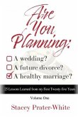Are You Planning: A Wedding? A Future Divorce? A Healthy Marriage? (Volume One): 25 Lessons Learned from my First Twenty-five Years