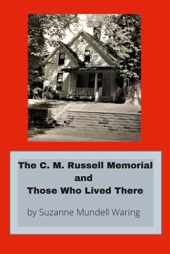 The C. M. Russell Memorial and Those Who Lived There - Waring, Suzanne