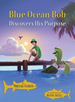 Blue Ocean Bob Discovers His Purpose - Olbrys, Brooks