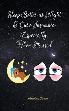 Sleep Better at Night and Cure Insomnia Especially When Stressed - Peries, Anthea